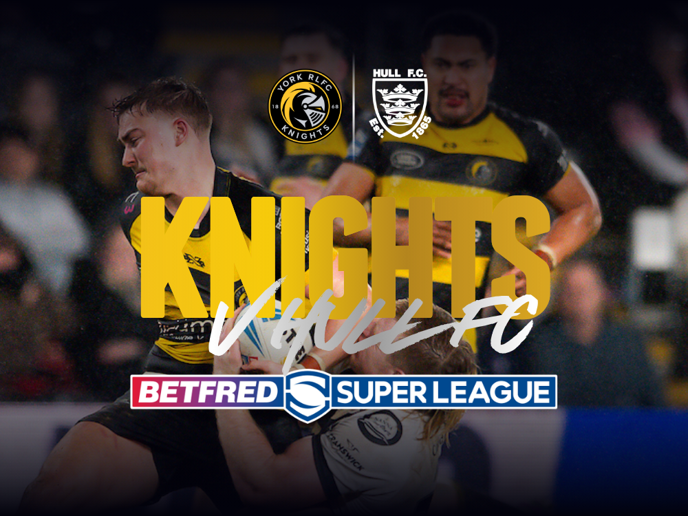 York Knights vs Hull FC – 2 adult tickets plus up to 3 under‑16s for £25.